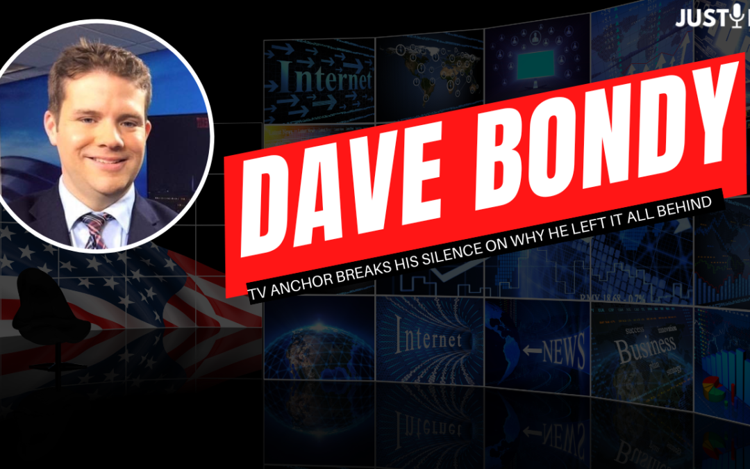 Former TV Anchor Dave Bondy Silence on Why He Left Mainstream Media (podcast)