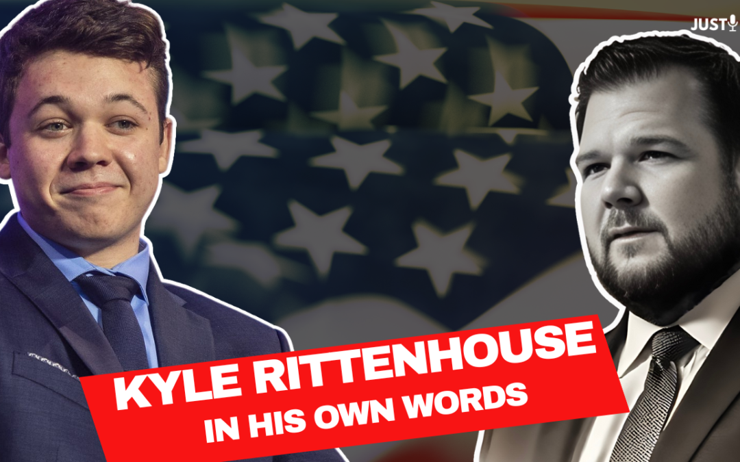 Kyle Rittenhouse: In His Own Words (Podcast)